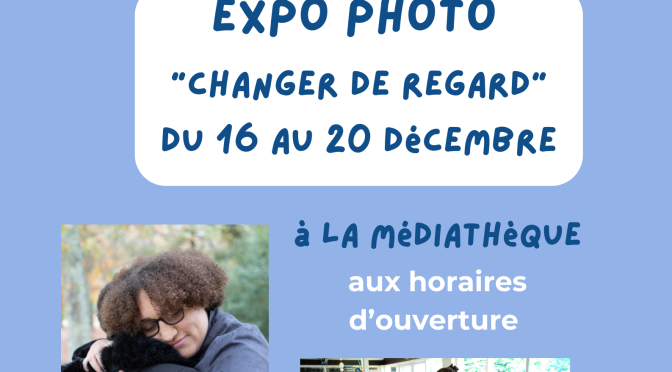 « Changer le regard » : une exposition engagée et humaine à la médiathèque de Cestas