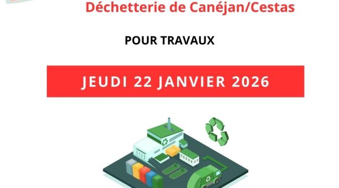 Fermeture exceptionnelle de la déchetterie de Canéjan Cestas